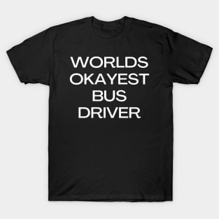 World okayest bus driver T-Shirt